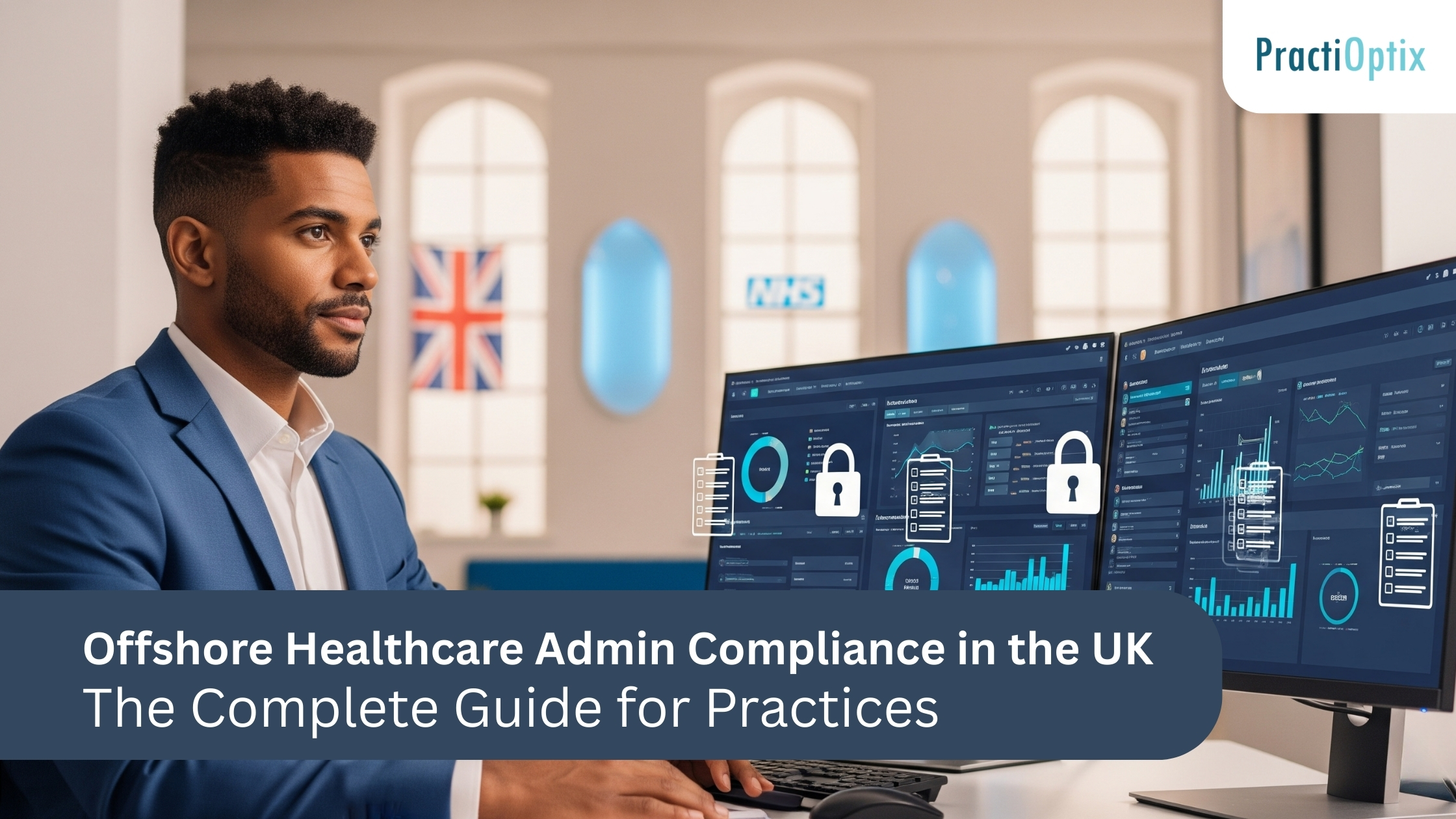 Offshore Healthcare Admin Compliance in the UK The Complete Guide for Practices